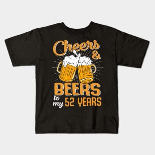 Cheers And Beers To My 52 Years 52nd Birthday Funny Birthday Crew Kids T-Shirt